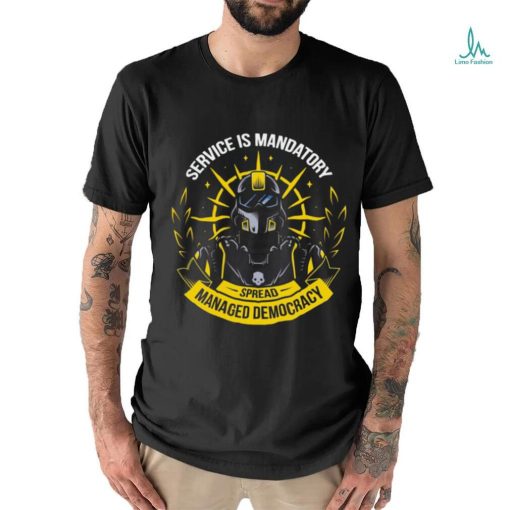 Helldivers Service Is Mandatory Spread Managed Democracy Shirt