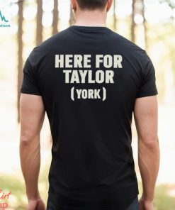 Here For Taylor York Shirt