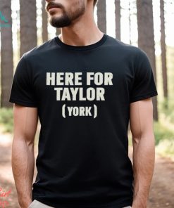 Here For Taylor York Shirt