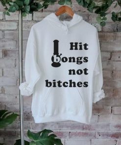 Hit Bongs Not Bitches Limited Shirt