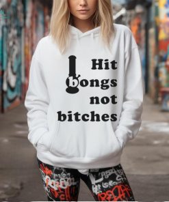 Hit Bongs Not Bitches Limited Shirt