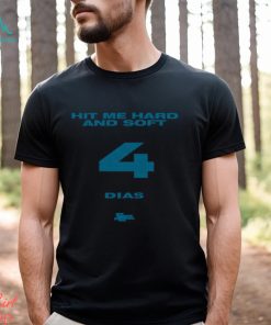 Hit Me Hard And Soft 4 Dias Shirt