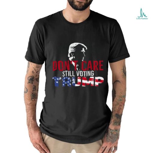 Hodgetwins Don’t Care Still Voting Trump T Shirt