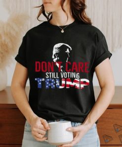 Hodgetwins Don't Care Still Voting Trump T Shirt