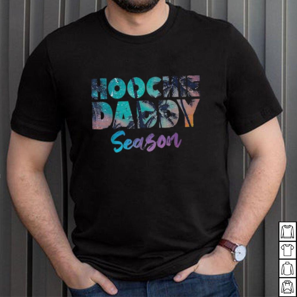 Hoochie Daddy Waxer Man Season Hoochie Coochie T Shirt Hoochie Daddy Waxer Man Season Hoochie Coochie T Shirt