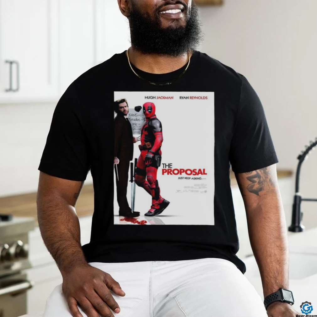 Hugh Jackman And Ryan Reynolds The Proposal Just Keep Asking Deadpool And Wolverine Marvel Studios T Shirt