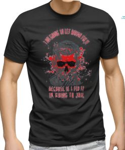 I Am Going To Let Karma Fix It Because If I’m Jail Shirt