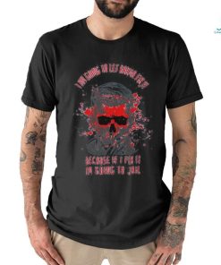 I Am Going To Let Karma Fix It Because If I’m Jail Shirt