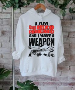 I Am Schizophrenic And Have A Weapon Shirt