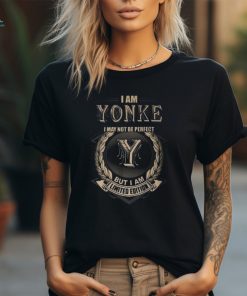 I Am Yonke I May Not Be Perfect But I Am Limited Edition Shirt Unisex T Shirt