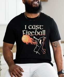 I Cast Fireball Witch T shirt