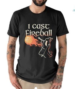 I Cast Fireball Witch T shirt