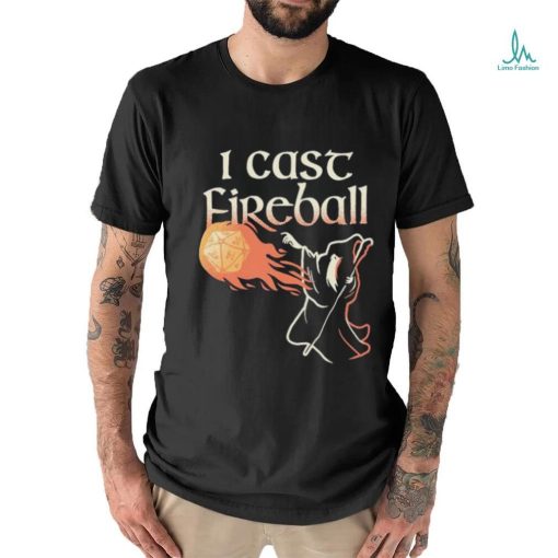 I Cast Fireball Witch T shirt