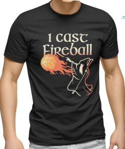 I Cast Fireball Witch T shirt