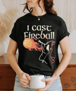 I Cast Fireball Witch T shirt