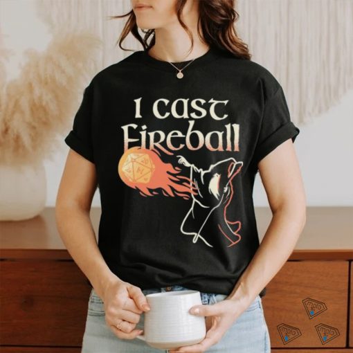 I Cast Fireball Witch T shirt