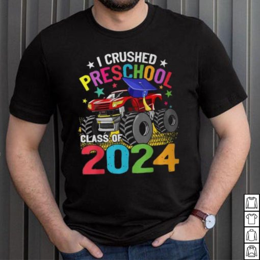 I Crushed Preschool Monster Truck Graduation Class Of 2024 T Shirt