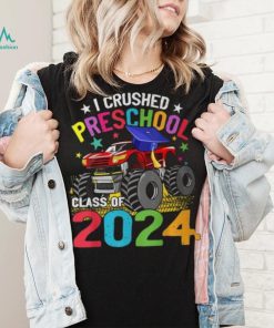 I Crushed Preschool Monster Truck Graduation Class Of 2024 T Shirt