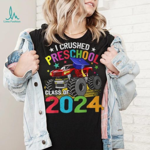 I Crushed Preschool Monster Truck Graduation Class Of 2024 T Shirt