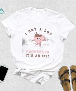 I Cry A Lot But I Am So Productive Swift Funny Shirt