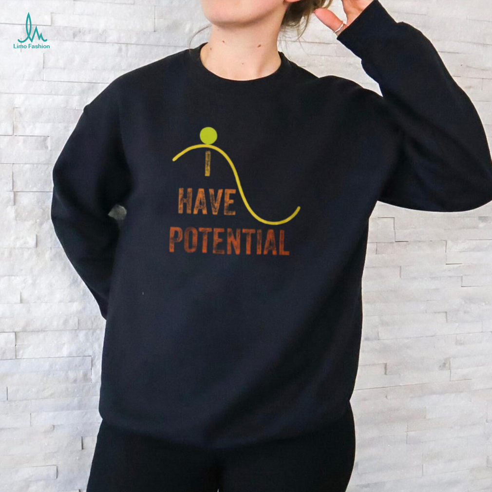 I Have Potential Energy Vintage Style T Shirt I Have Potential Energy Vintage Style T Shirt