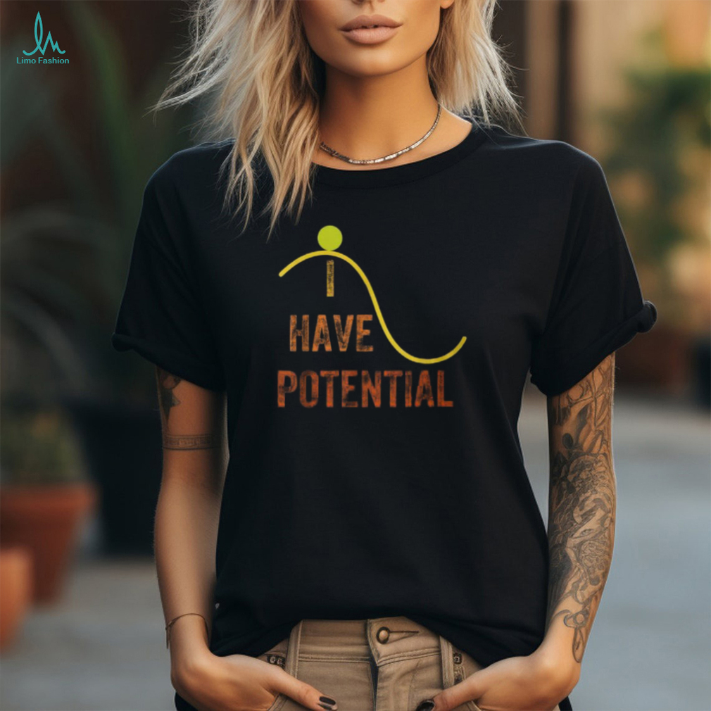 I Have Potential Energy Vintage Style T Shirt I Have Potential Energy Vintage Style T Shirt