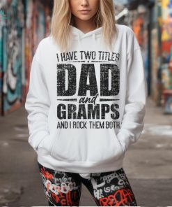 I Have Two Titles Dad And Gramps Father's Day Gramps T Shirt