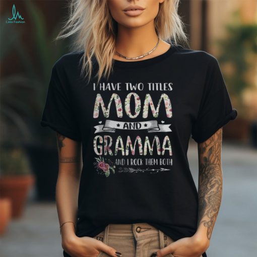 I Have Two Titles Mom And Gramma Sunflower Gifts Women T shirt