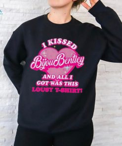 I Kissed Bijou Bentley And All I Got Was This Lousy T Shirt Shirt