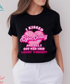 I Kissed Bijou Bentley And All I Got Was This Lousy T Shirt