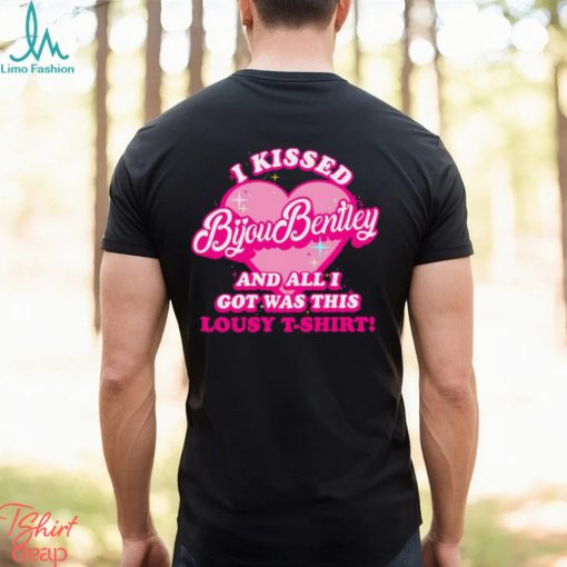 I Kissed Bijou Bentley And All I Got Was This Lousy T Shirt