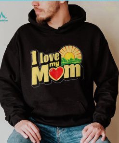 I Love My Mom Heartfelt Loving Affection T Shirt