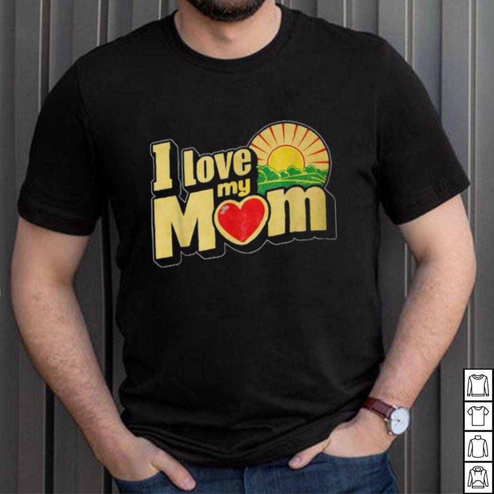 I Love My Mom Heartfelt Loving Affection T Shirt I Love My Mom Heartfelt Loving Affection T Shirt