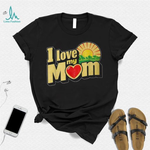 I Love My Mom Heartfelt Loving Affection T Shirt