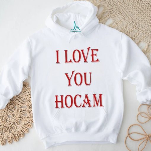 I Love You Hocam shirt