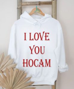 I Love You Hocam shirt