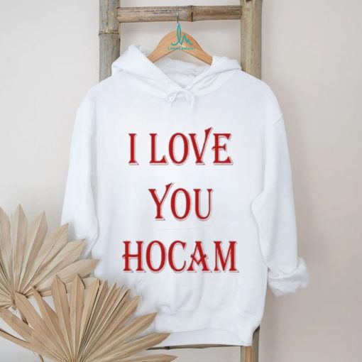 I Love You Hocam shirt
