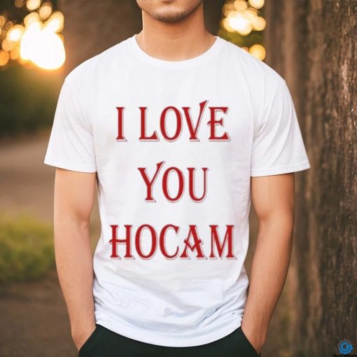 I Love You Hocam shirt