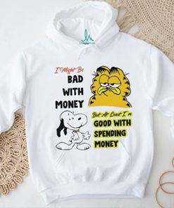 I Might Be Bad With Money But At Least I’m Good With Spending Money Shirt