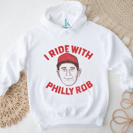 I Ride With Philly Rob Tee Shirt