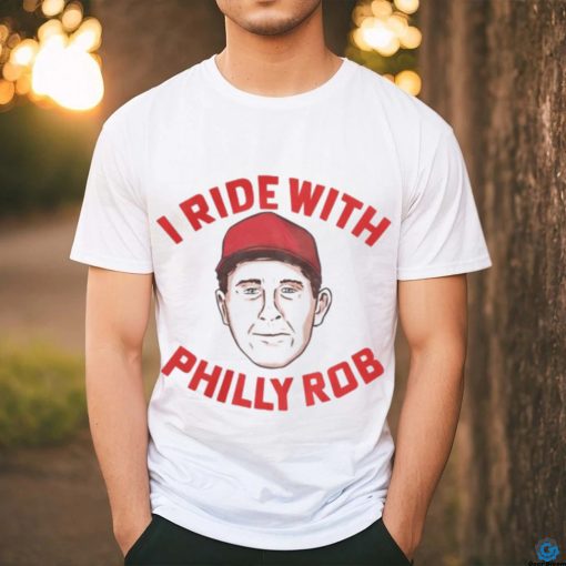 I Ride With Philly Rob Tee Shirt