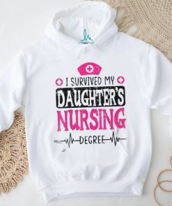 I Survived My Daughters Nursing Degree Nurse School Graduate Shirt
