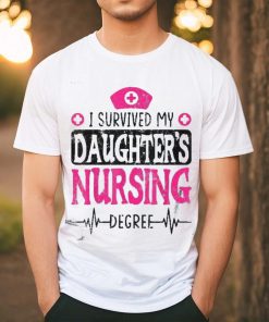 I Survived My Daughters Nursing Degree Nurse School Graduate Shirt