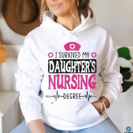 I Survived My Daughters Nursing Degree Nurse School Graduate Shirt