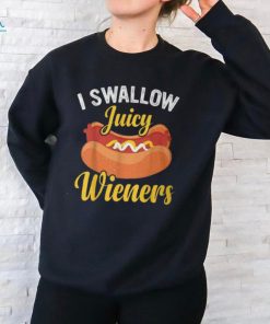I Swallow Juicy Wieners Joke Sarcastic Family T Shirt