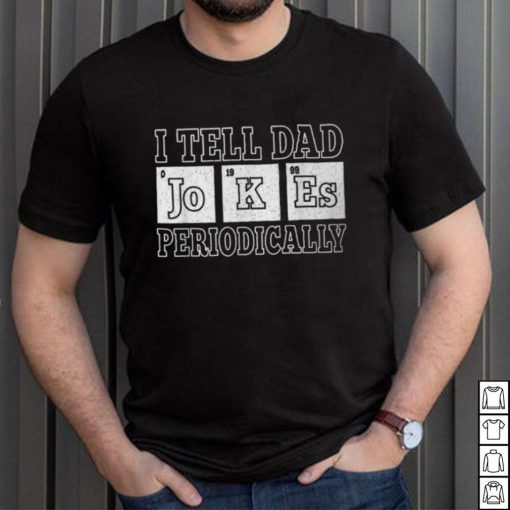 I Tell Dad Jokes Periodically Vintage Papa Daddy Fathers Day T Shirt