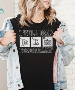 I Tell Dad Jokes Periodically Vintage Papa Daddy Fathers Day T Shirt