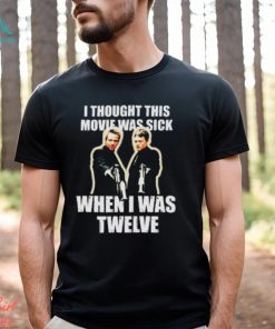 I Thought This Movie Was Sick When I Was Twelve Shirt, hoodie, sweater, long sleeve and tank top I Thought This Movie Was Sick When I Was Twelve Shirt