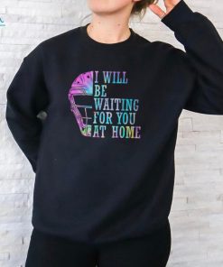 I Will Be Waiting For You At Home Softball Catcher T Shirt