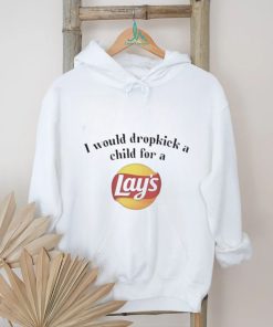 I Would Dropkick A Child For A Lays Chip Shirt